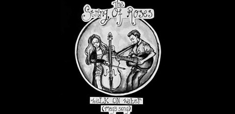 Walk on Water by The String of Roses - Single Review - SLAP Mag