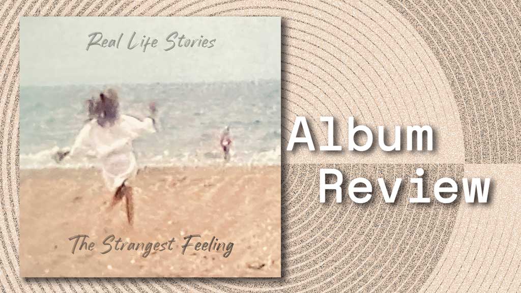 Album cover for Real Life Stories by The Strangest Feeling