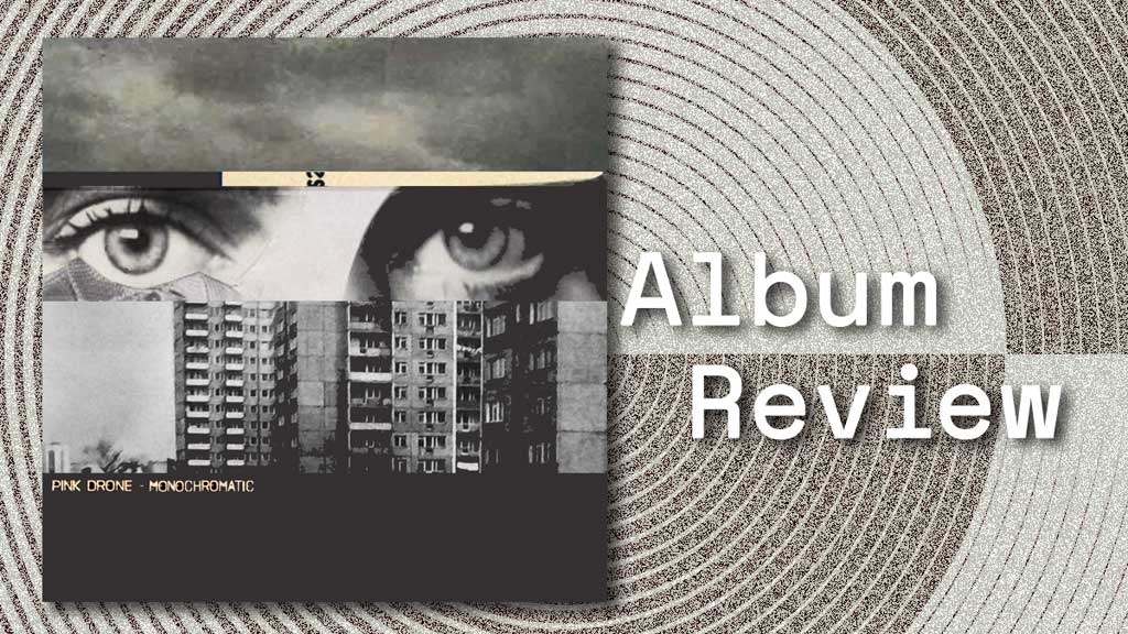 Album cover for Monochromatic by Pink Drone