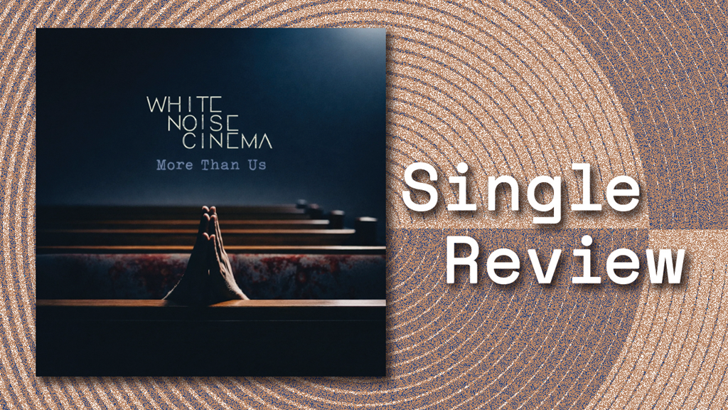 Single cover for More Than Us by White Noise Cinema