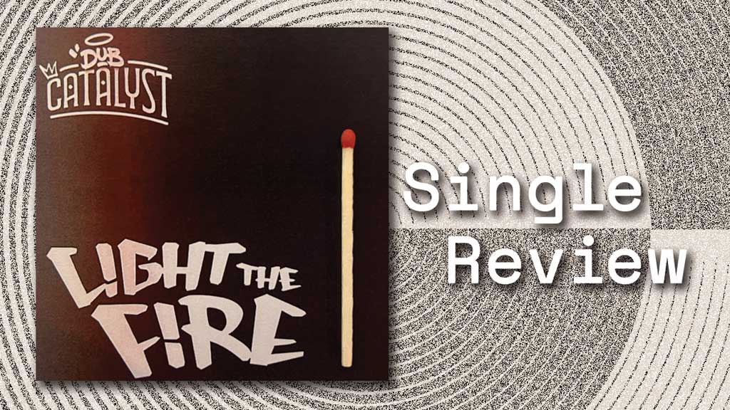 Single Cover for Light The Fire by Dub Catalyst
